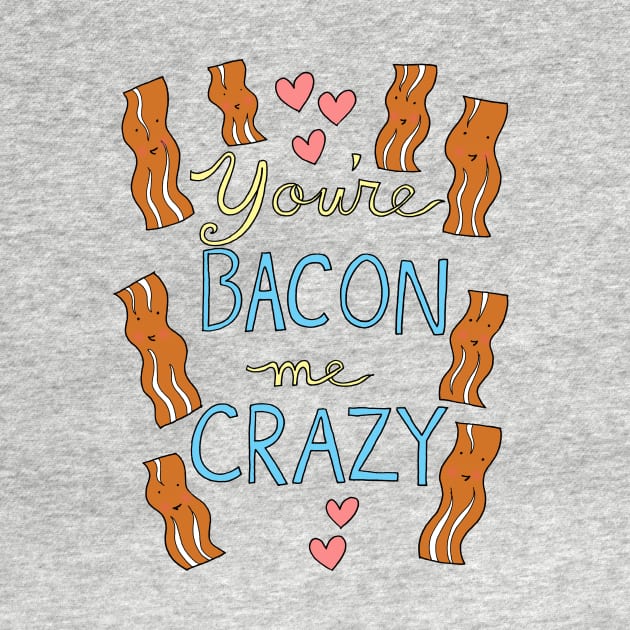 You're Bacon Me Crazy by unicornlove